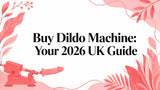 Buy Dildo Machine: Your 2026 UK Guide