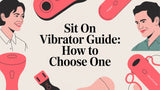 Sit on Vibrator Guide: How to Choose One