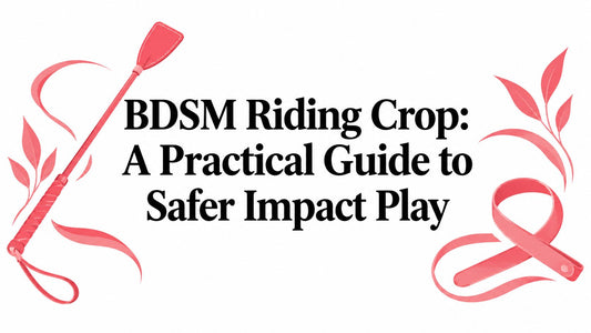 BDSM Riding Crop: A Practical Guide to Safer Impact Play