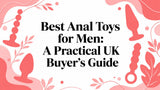 Best Anal Toys for Men: A Practical UK Buyer's Guide