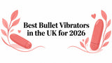Best Bullet Vibrators in the UK for 2026