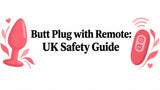 Butt Plug with Remote: UK Safety Guide