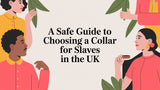 A Safe Guide to Choosing a Collar for Slaves in the UK