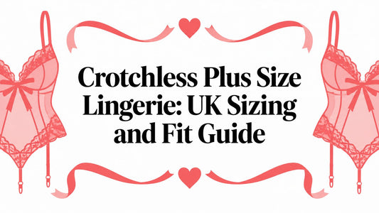 Crotchless Plus Size Lingerie: UK Sizing and Fit Guide