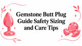 Gemstone Butt Plug Guide Safety Sizing and Care Tips