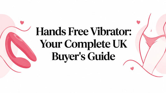 Hands Free Vibrator: Your Complete UK Buyer's Guide
