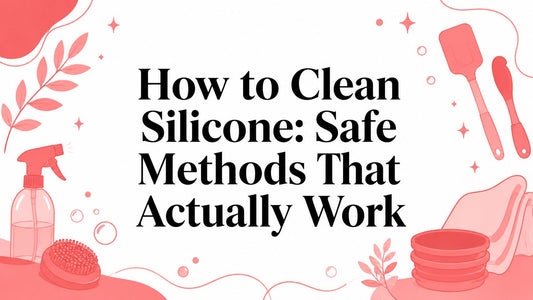 How to Clean Silicone: Safe Methods That Actually Work