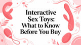 Interactive Sex Toys: What to Know Before You Buy
