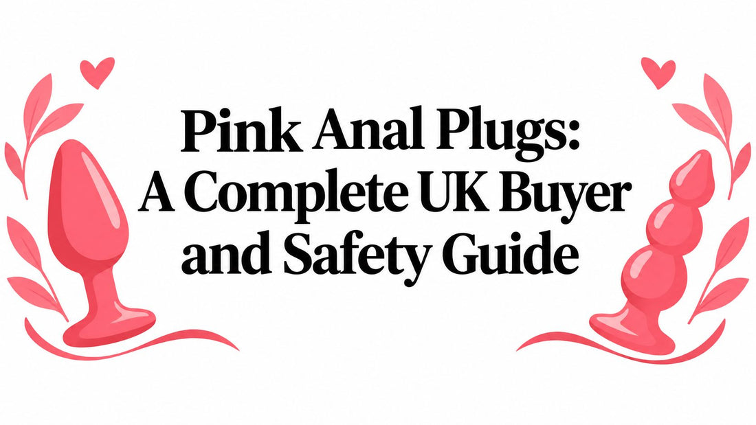 Pink Anal Plugs: A Complete UK Buyer and Safety Guide