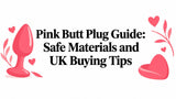 Pink Butt Plug Guide: Safe Materials and UK Buying Tips