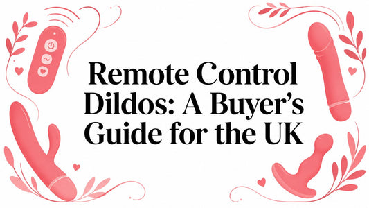 Remote Control Dildos: A Buyer's Guide for the UK