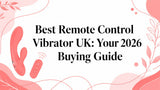 Best Remote Control Vibrator UK: Your 2026 Buying Guide