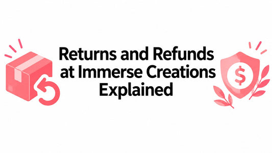 Returns and Refunds at Immerse Creations Explained