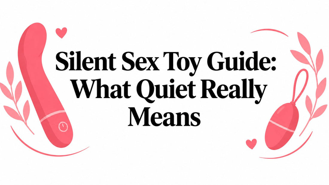 Silent Sex Toy Guide: What Quiet Really Means