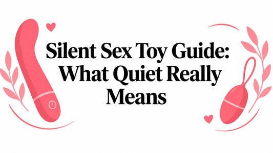 Silent Sex Toy Guide: What Quiet Really Means