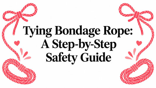 Tying Bondage Rope: A Step-by-Step Safety Guide