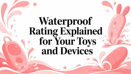 Waterproof Rating Explained for Your Toys and Devices