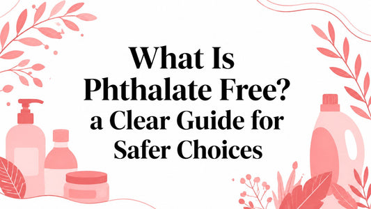 What Is Phthalate Free? a Clear Guide for Safer Choices